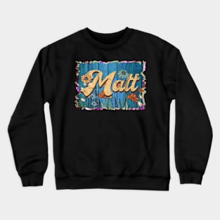 Retro Matt Name Flowers Limited Edition Proud Classic Styles Crewneck Sweatshirt